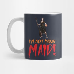 I'm Not Your Maid Mug